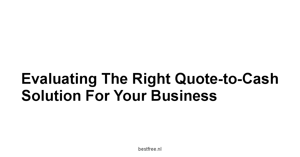Evaluating the Right Quote-to-Cash Solution for Your Business