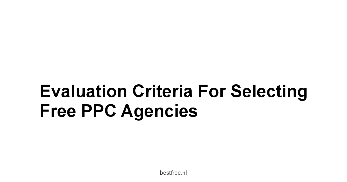 Evaluation Criteria for Selecting Free PPC Agencies