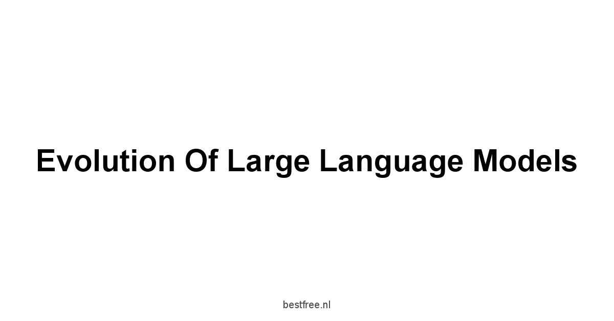 Evolution of Large Language Models