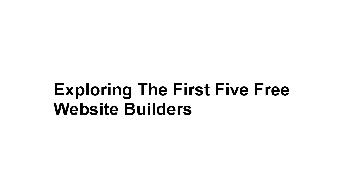 Exploring the First Five Free Website Builders