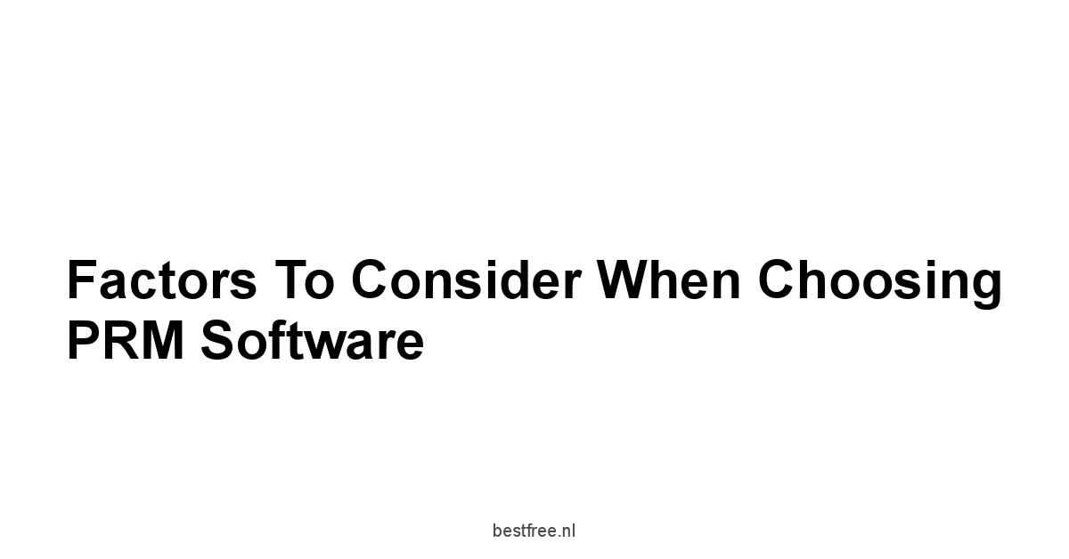 Factors to Consider When Choosing PRM Software