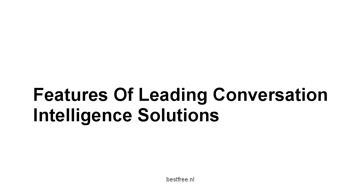 Features of Leading Conversation Intelligence Solutions