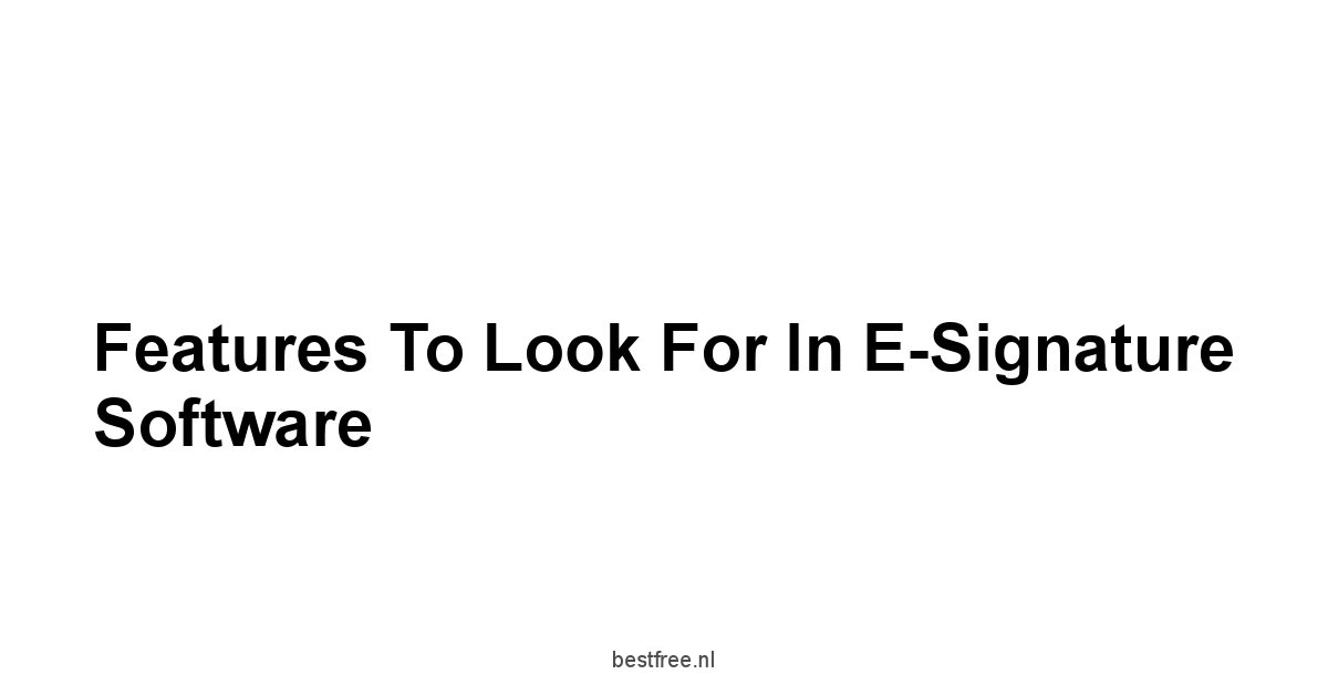 Features to Look for in E-Signature Software