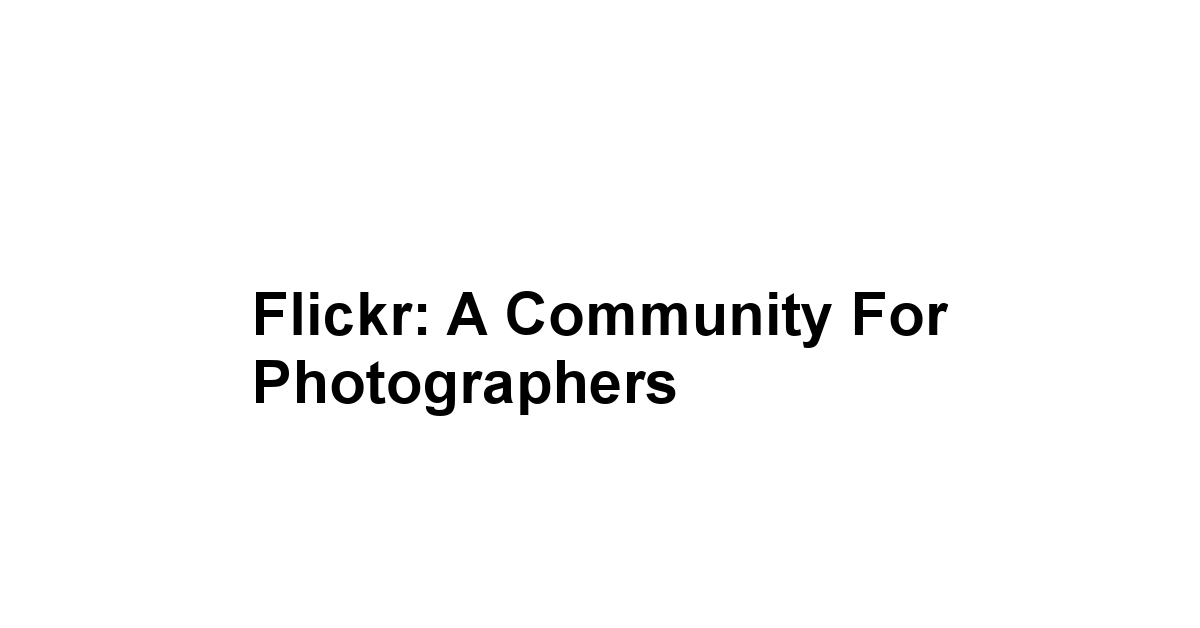 Flickr: A Community for Photographers