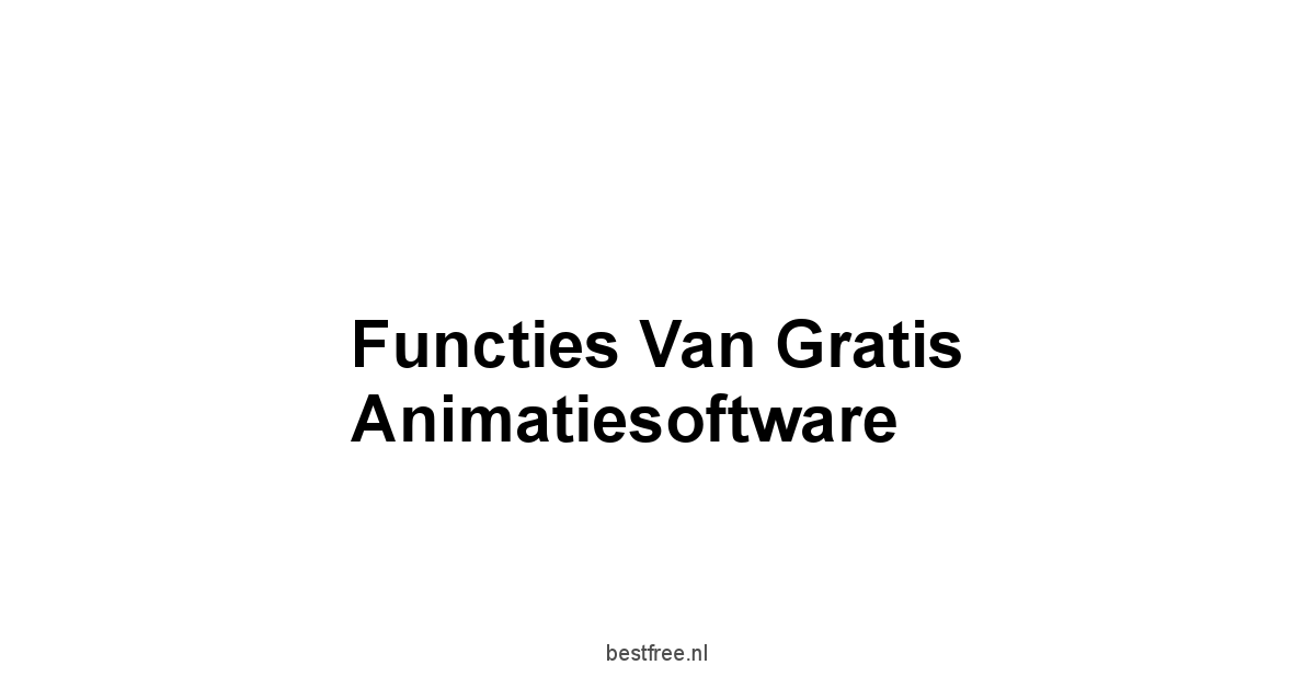 Functies van Gratis Animatiesoftware