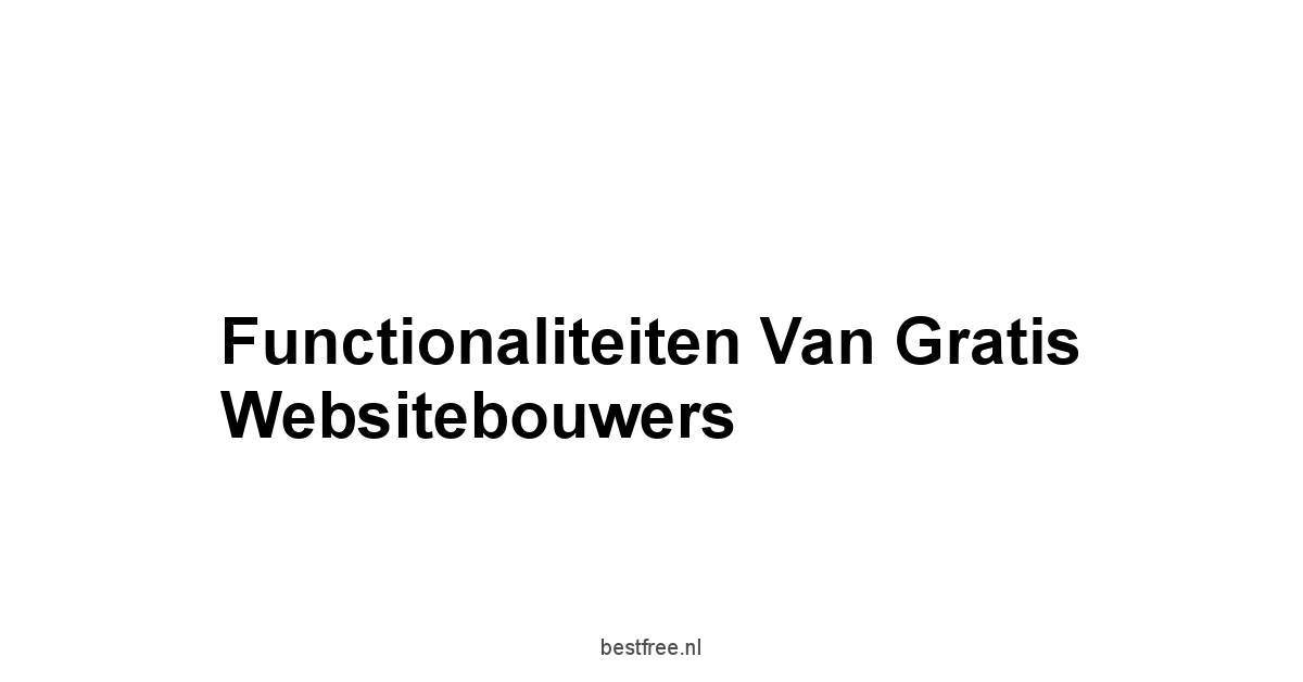 Functionaliteiten van Gratis Websitebouwers