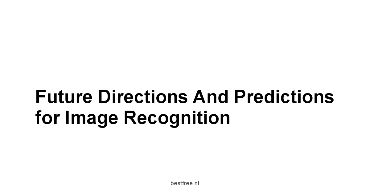 Future Directions and Predictions for Image Recognition