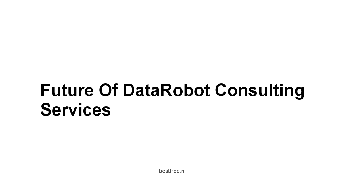 Future of DataRobot Consulting Services