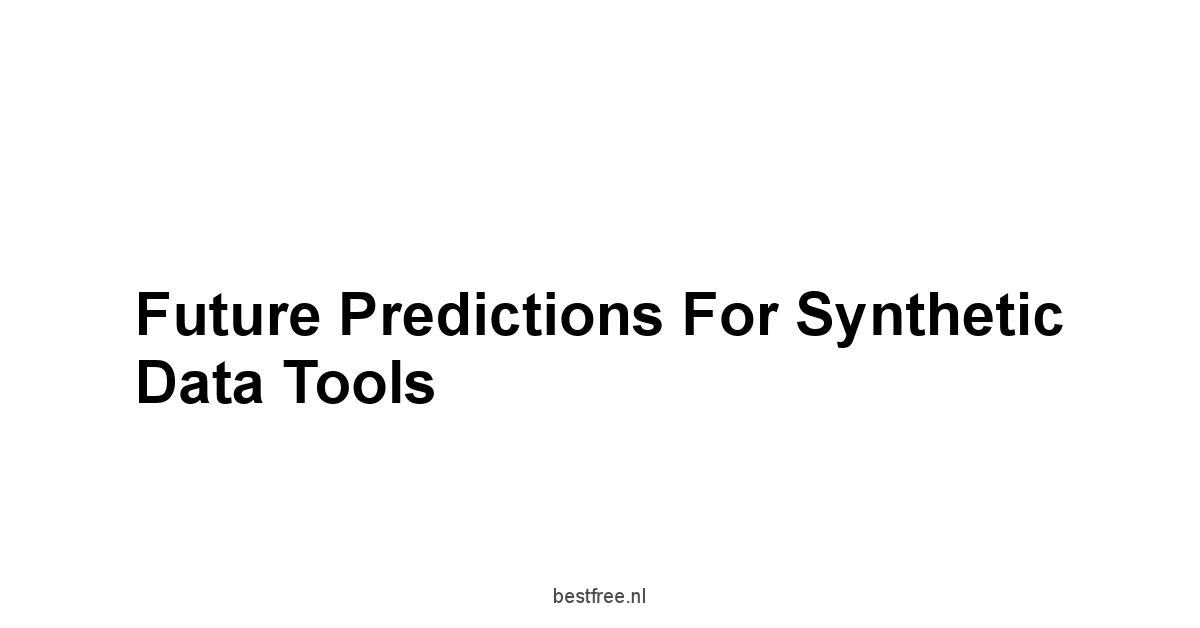 Future Predictions for Synthetic Data Tools