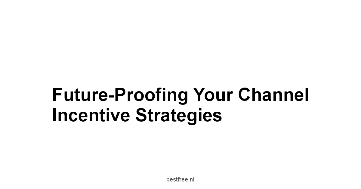 Future-Proofing Your Channel Incentive Strategies