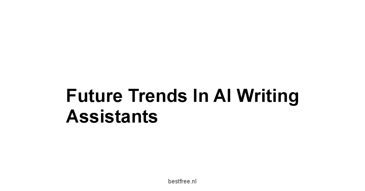 Future Trends in AI Writing Assistants