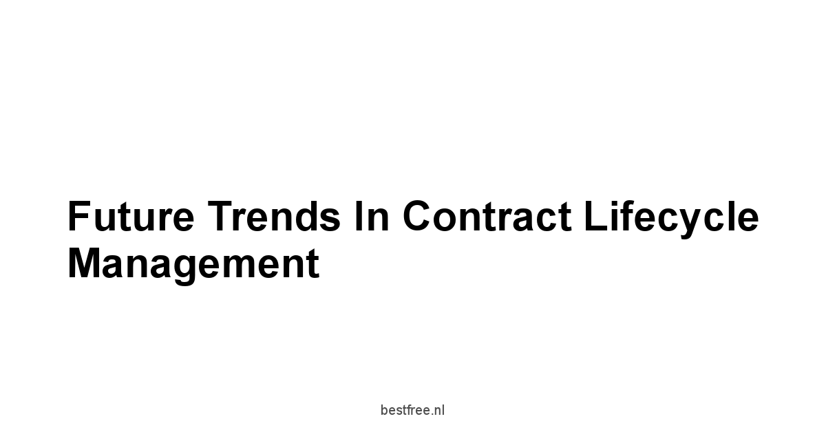 Future Trends in Contract Lifecycle Management