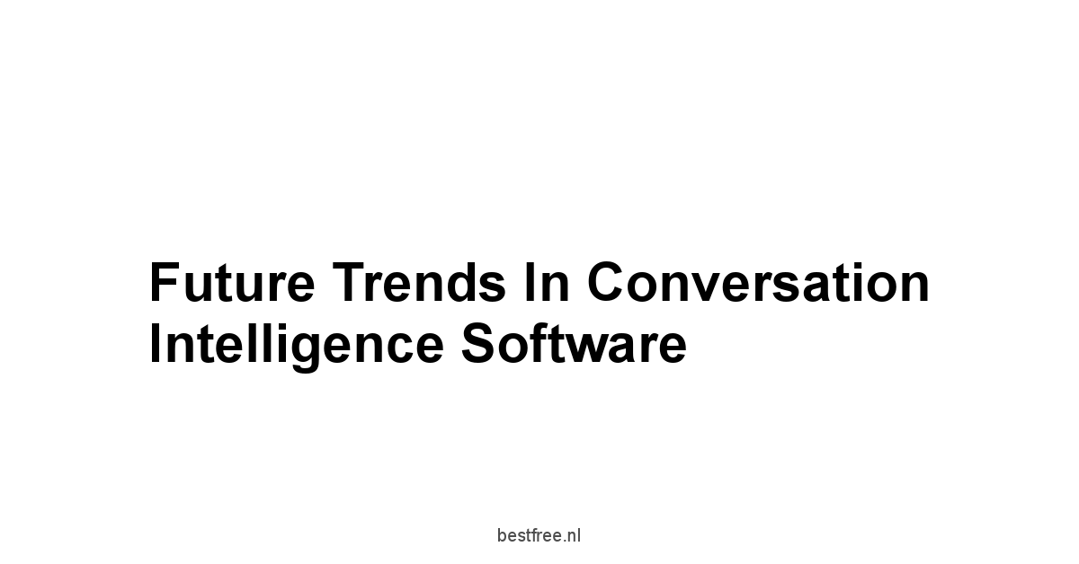 Future Trends in Conversation Intelligence Software