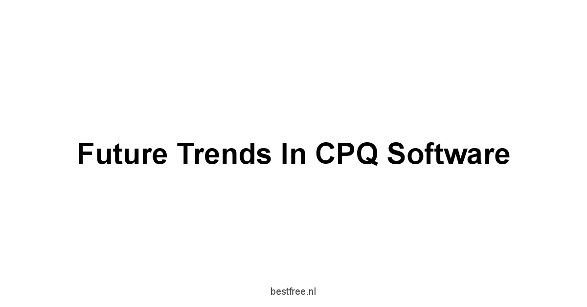 Future Trends in CPQ Software