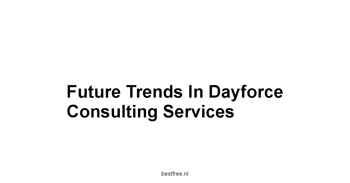 Future Trends in Dayforce Consulting Services