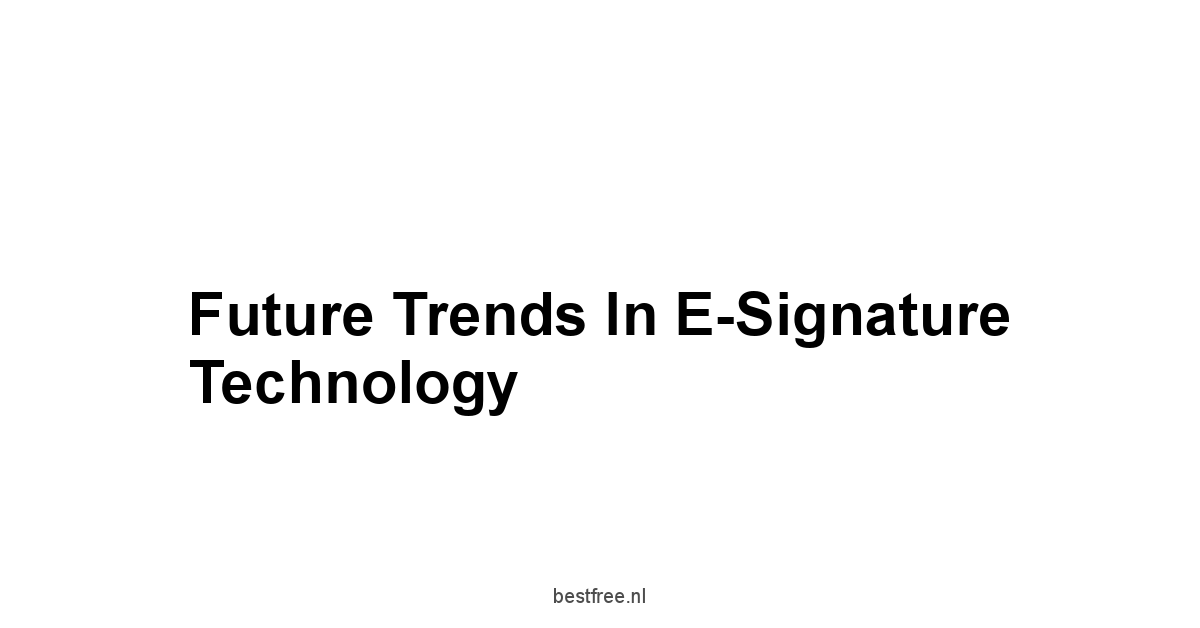 Future Trends in E-Signature Technology