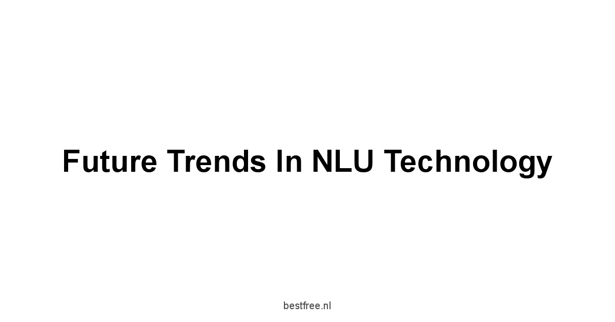 Future Trends in NLU Technology