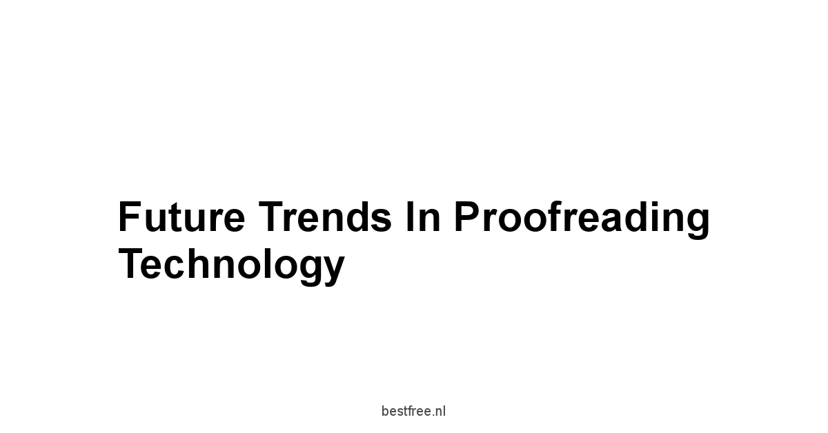 Future Trends in Proofreading Technology