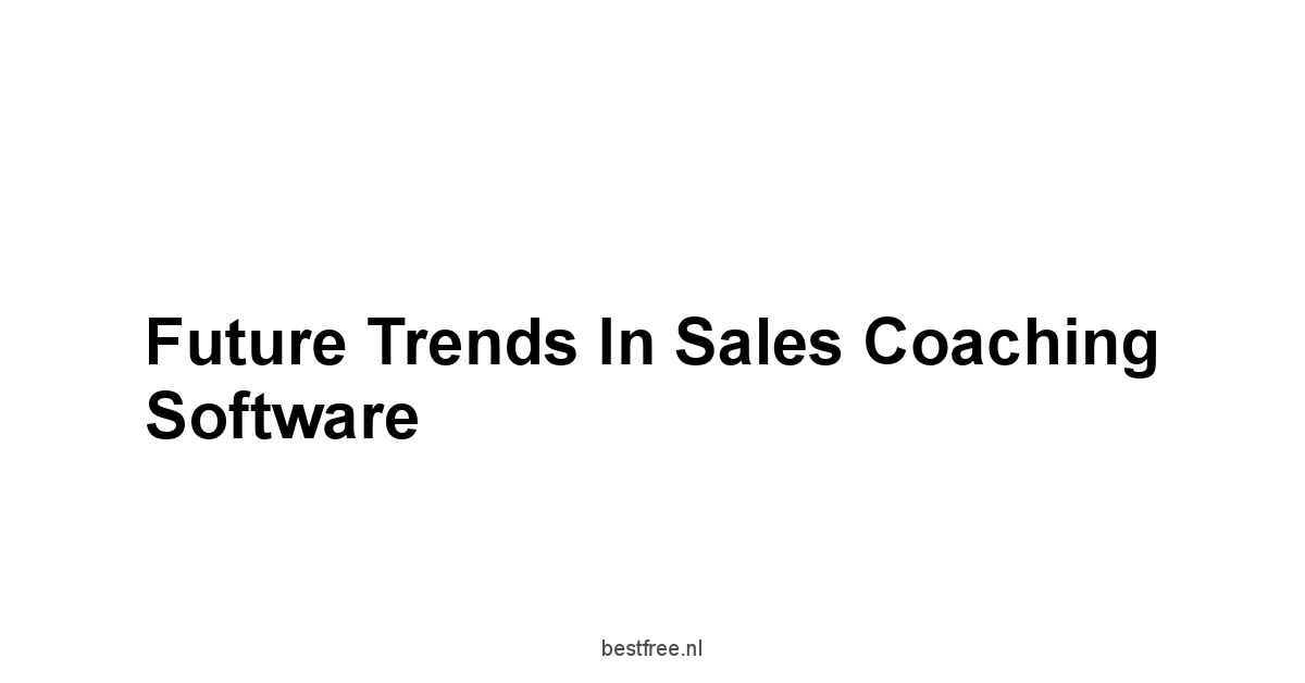 Future Trends in Sales Coaching Software