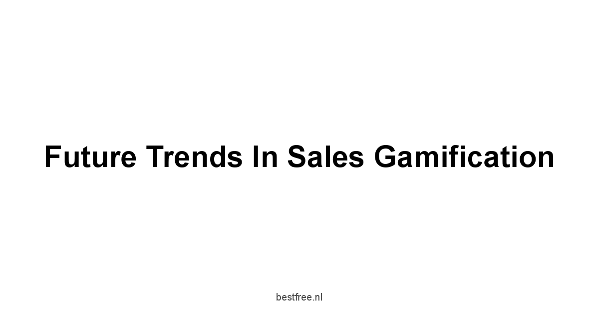 Future Trends in Sales Gamification