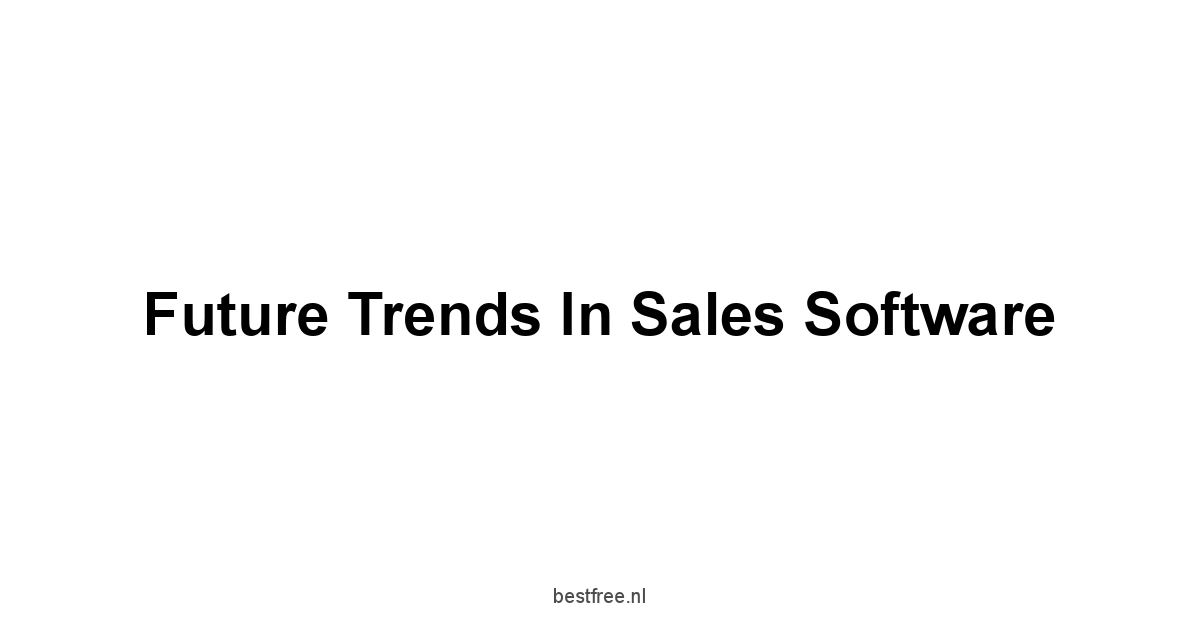 Future Trends in Sales Software