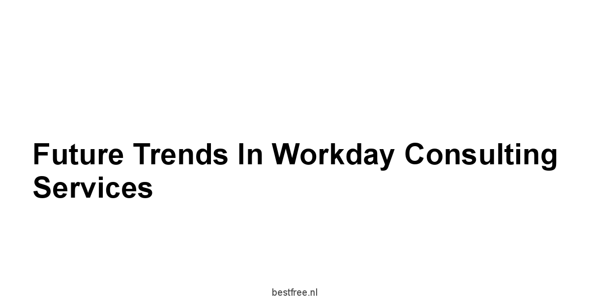 Future Trends in Workday Consulting Services