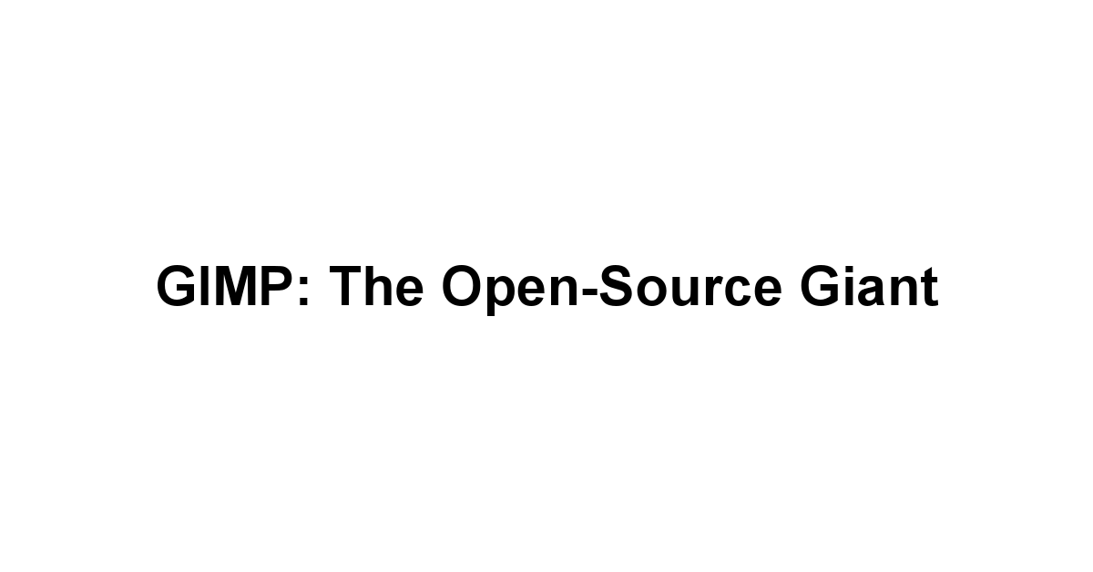 GIMP: The Open-Source Giant