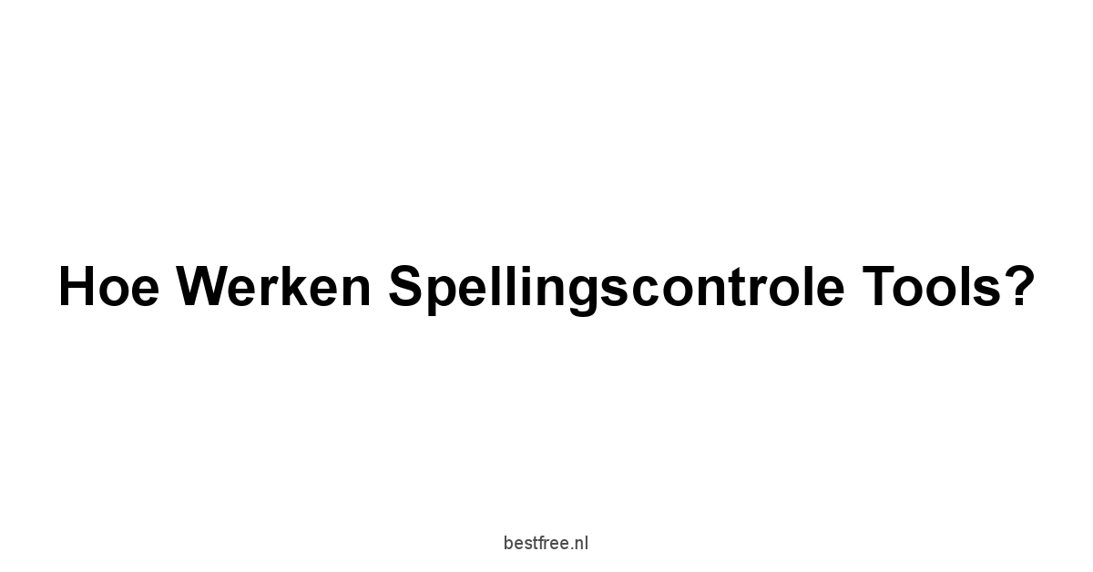 Hoe Werken Spellingscontrole Tools?