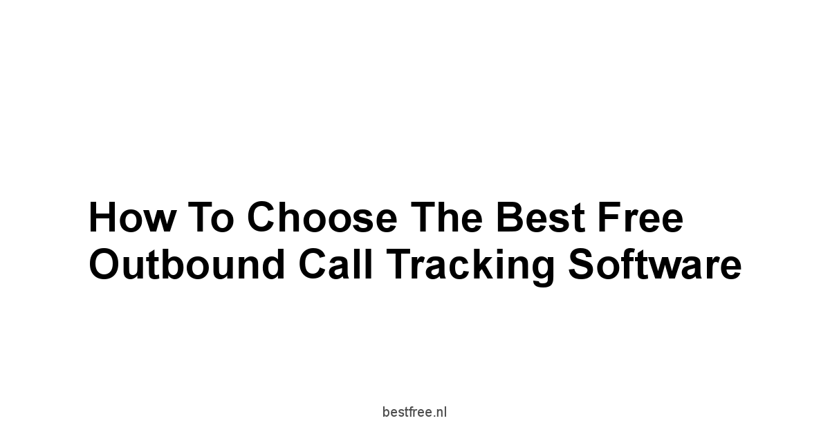 How to Choose the Best Free Outbound Call Tracking Software