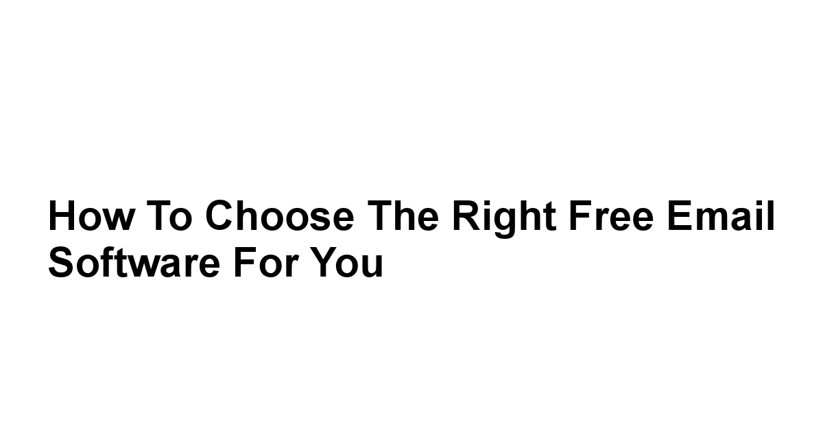 How to Choose the Right Free Email Software for You
