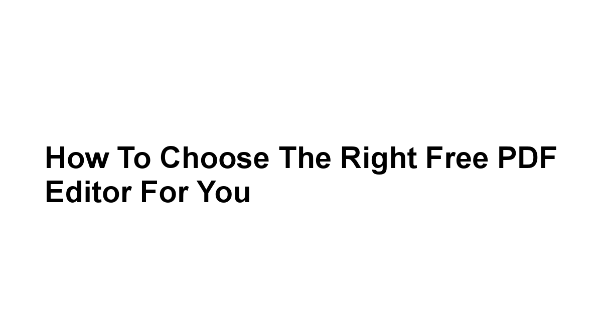 How to Choose the Right Free PDF Editor for You