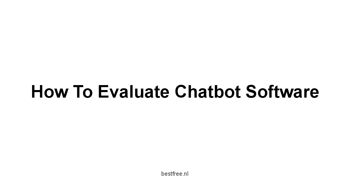 How to Evaluate Chatbot Software