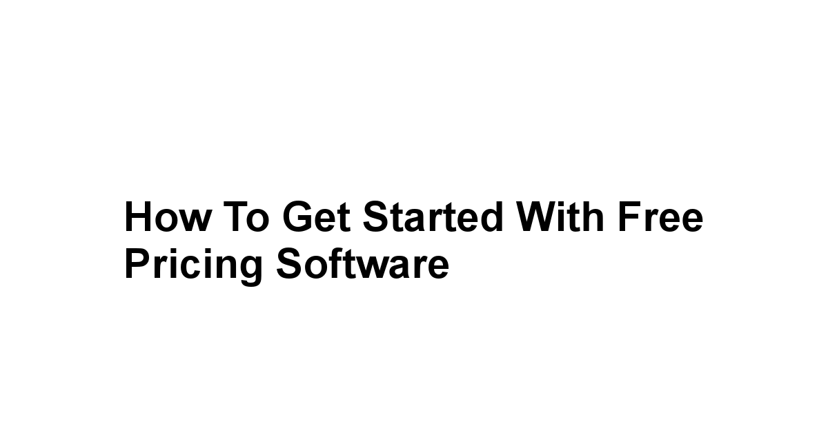 How to Get Started with Free Pricing Software