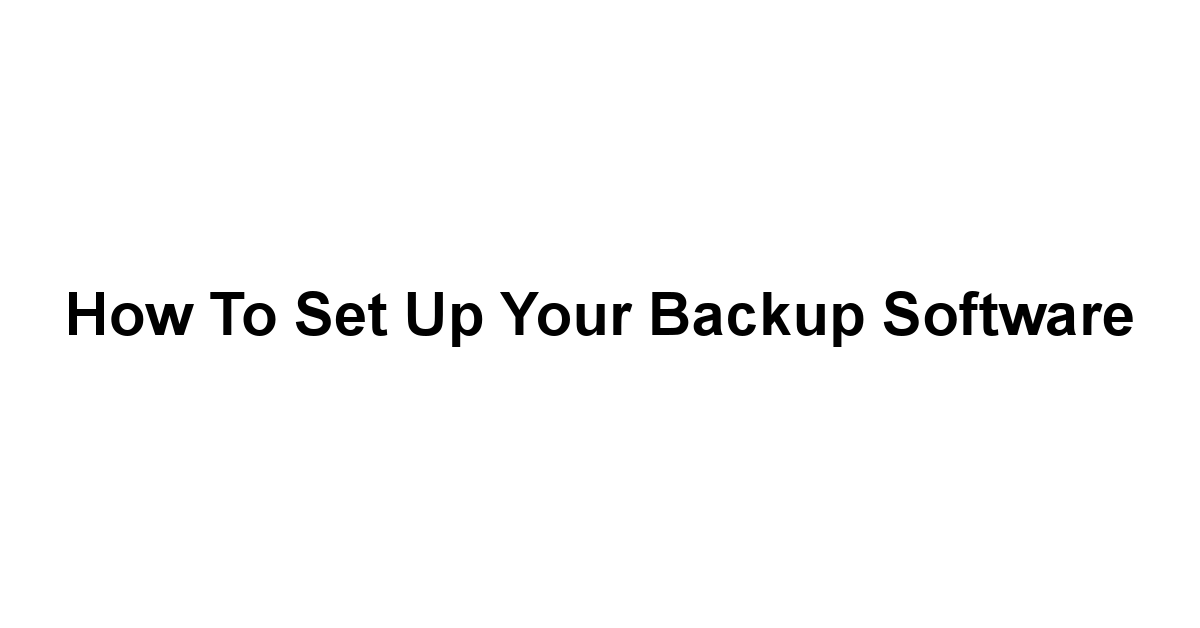 How to Set Up Your Backup Software