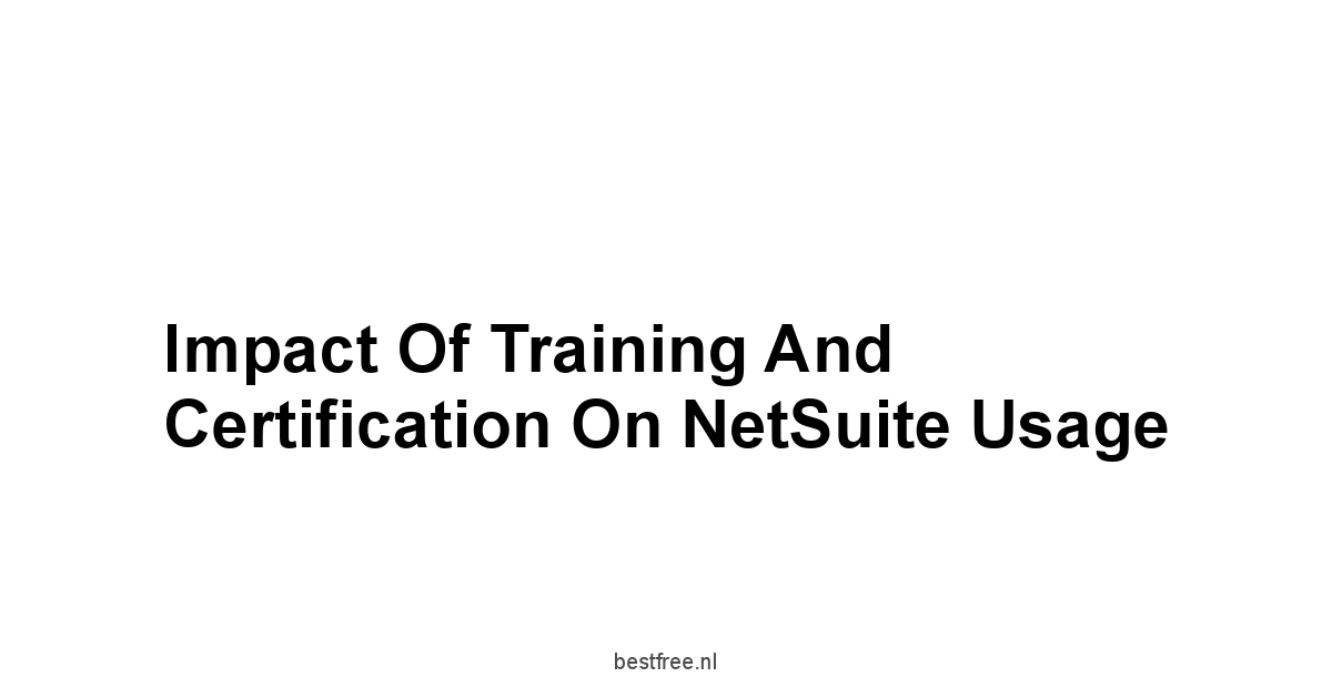 Impact of Training and Certification on NetSuite Usage