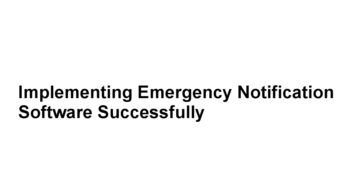 Implementing Emergency Notification Software Successfully