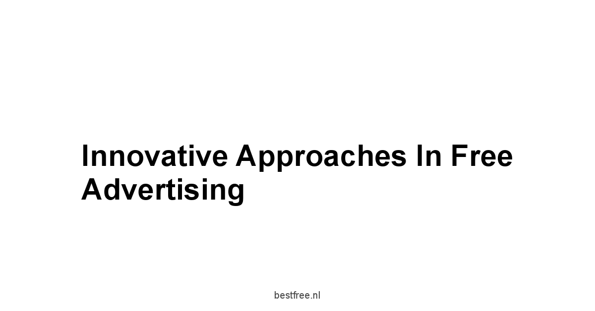 Innovative Approaches in Free Advertising