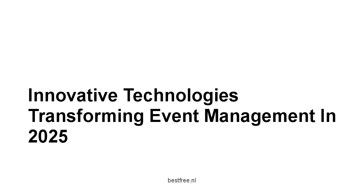 Innovative Technologies Transforming Event Management in 2025