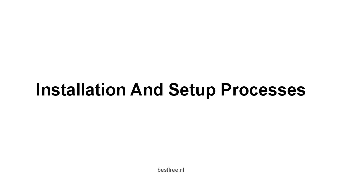 Installation and Setup Processes