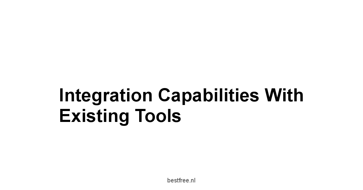 Integration Capabilities with Existing Tools