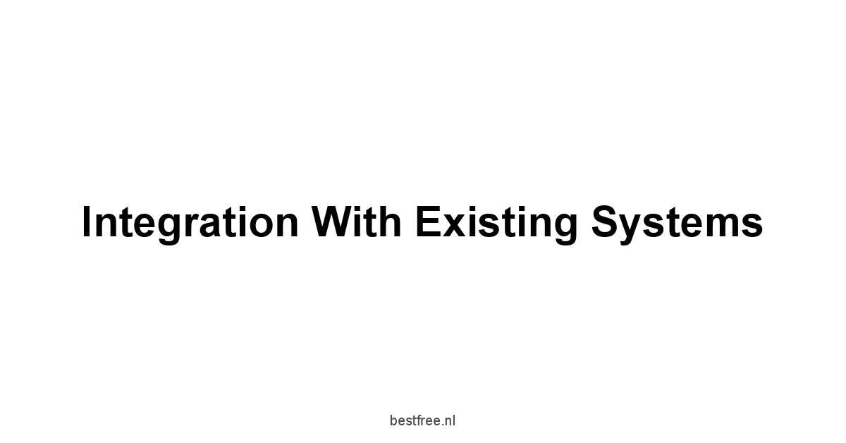 Integration with Existing Systems