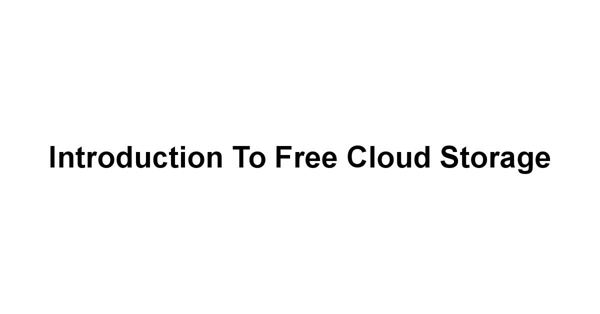 Introduction to Free Cloud Storage