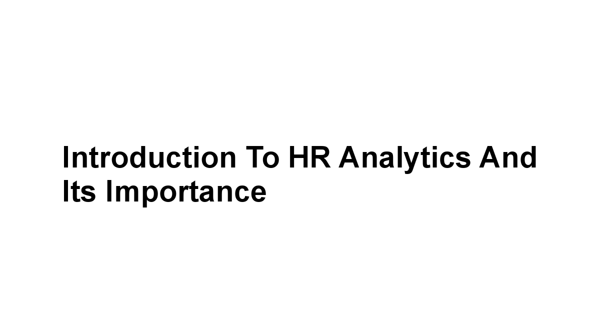 Introduction to HR Analytics and Its Importance