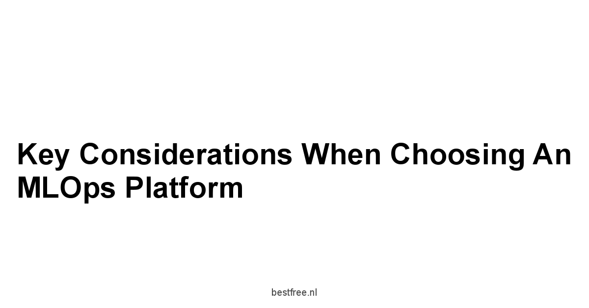 Key Considerations When Choosing an MLOps Platform