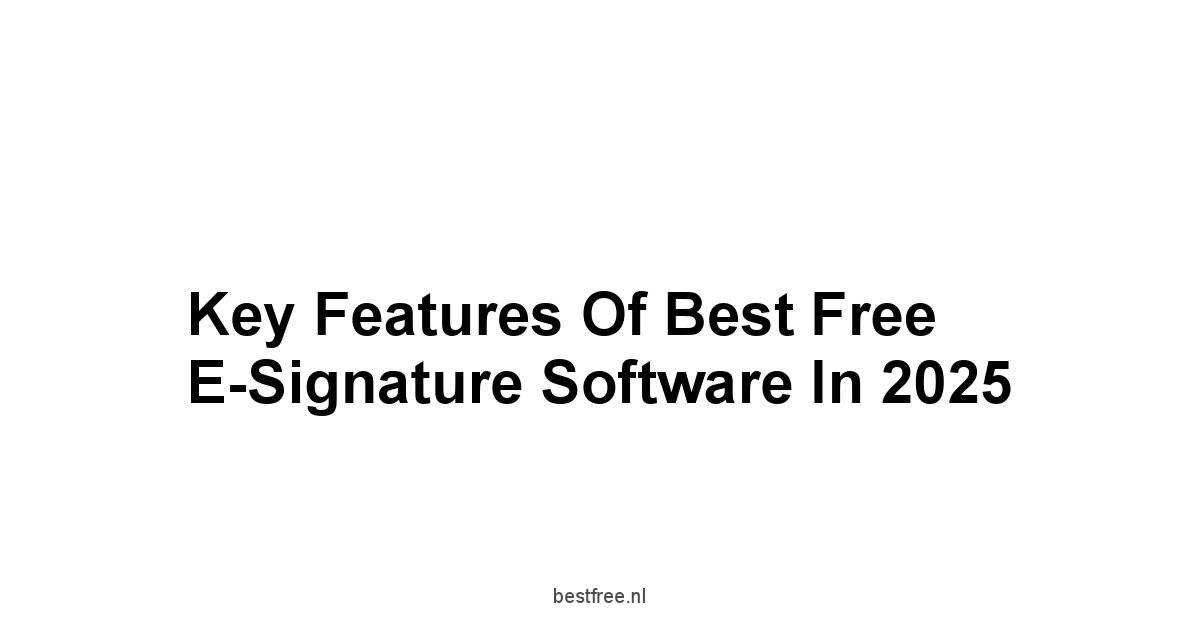 Key Features of Best Free E-Signature Software in 2025