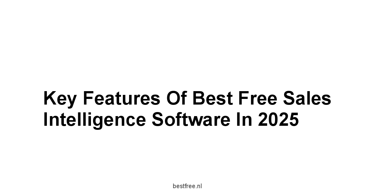 Key Features of Best Free Sales Intelligence Software in 2025