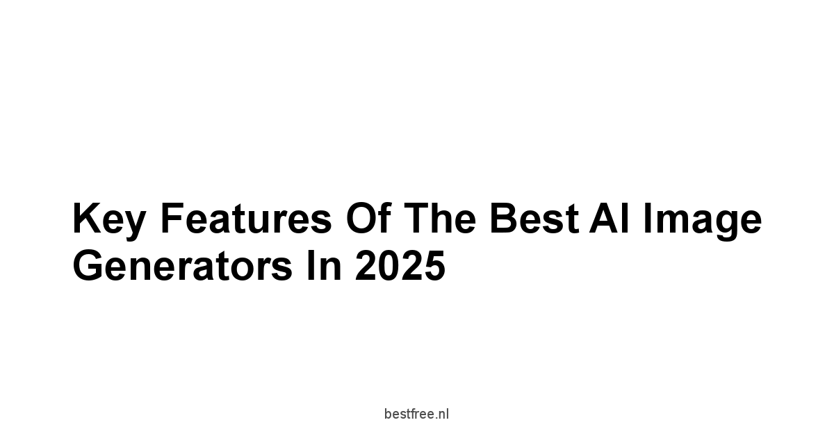 Key Features of the Best AI Image Generators in 2025