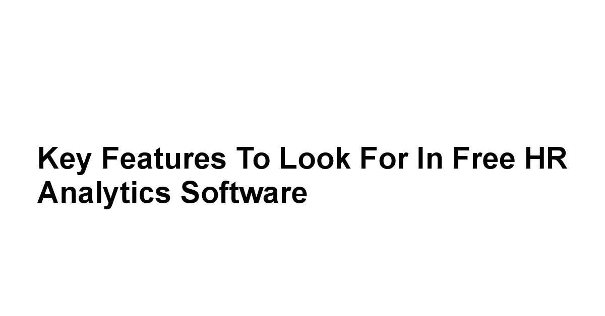 Key Features to Look for in Free HR Analytics Software
