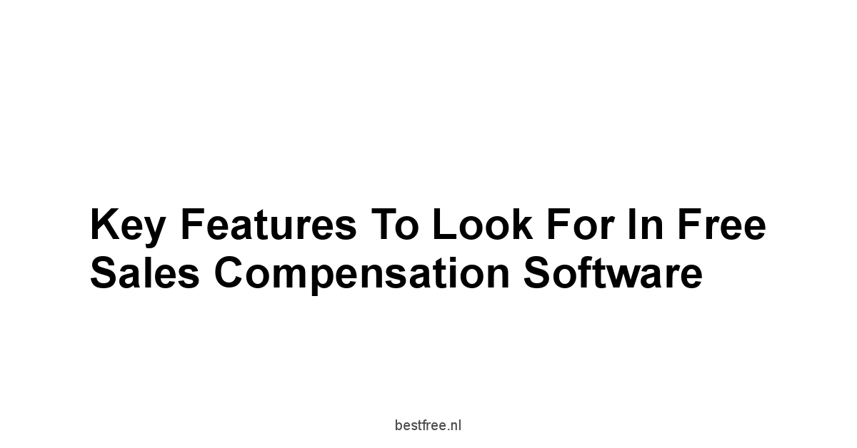 Key Features to Look for in Free Sales Compensation Software