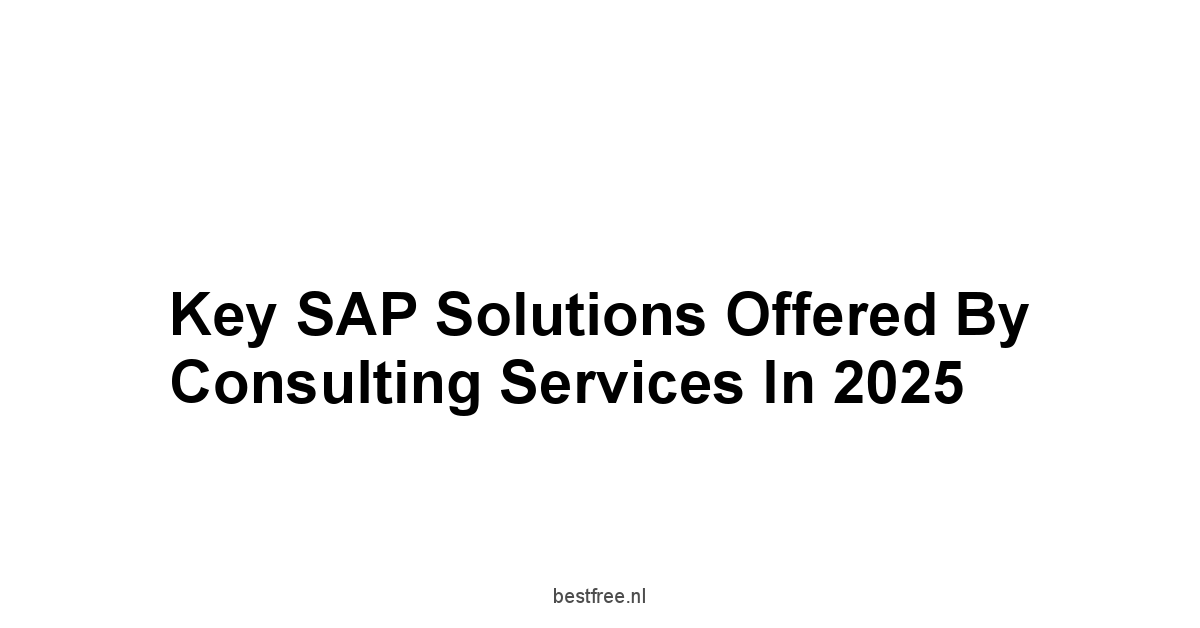 Key SAP Solutions Offered by Consulting Services in 2025